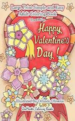 Happy Valentine's Day: A Simple and Easy Coloring Book for Adults: 5x8 Large Print Adult Coloring Book of Valentines, Love, Flowers, and More for Stre