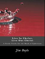 Live In Christ, Live Out Christ