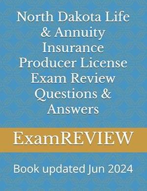 North Dakota Life & Annuity Insurance Producer License Exam Review Questions & Answers