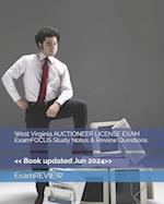 West Virginia AUCTIONEER LICENSE EXAM ExamFOCUS Study Notes & Review Questions