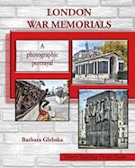 London War Memorials: A photographic portrayal 