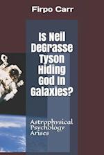 Is Neil Degrasse Tyson Hiding God in Galaxies?