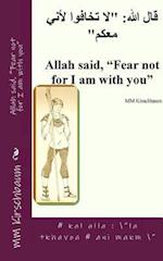 Allah Said, Fear Not for I Am with You