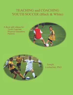 Teaching and Coaching Youth Soccer
