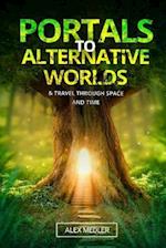 Portals to Alternative Worlds and Travel Through Space and Time