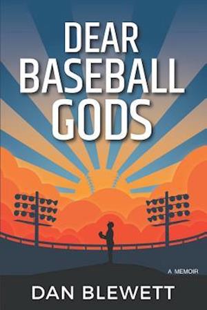 Dear Baseball Gods: A Memoir