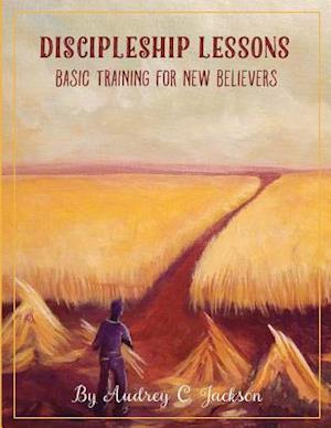 Discipleship Lessons - Basic Training for New Believers