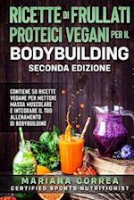 Ricette Di Frullati Proteici Vegani Per Il Bodybuilding Seconda Edizione