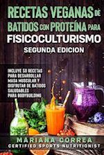 Recetas Veganas de Batidos Con Proteina Para Fisicoculturismo Segunda Edicion