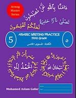 Arabic Writing Practice Level Five: Fifth Grade, Primary Five, Year Five 