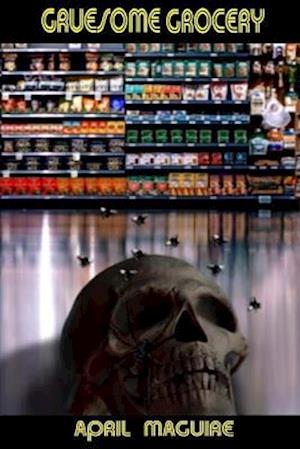 Gruesome Grocery Tales