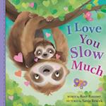 I Love You Slow Much
