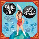 Katie, Big and Strong