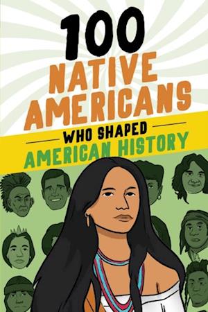 100 Native Americans Who Shaped American History