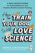 How to Train Your Dog with Love + Science