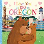 I Love You as Big as Oregon