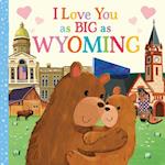 I Love You as Big as Wyoming