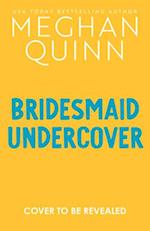 Bridesmaid Undercover