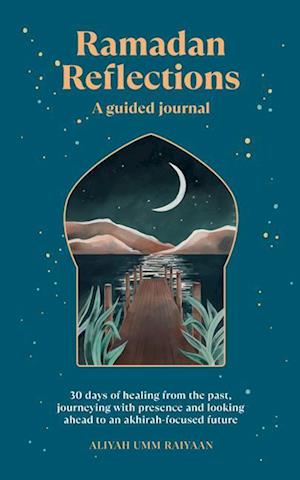 Ramadan Reflections: A Guided Journal