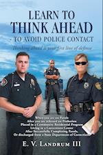 Learn to Think Ahead-To Avoid Police Contact