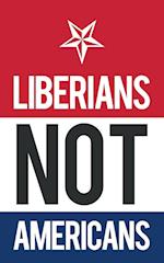 Liberians Not Americans