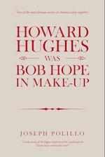 Howard Hughes Was Bob Hope in Make-Up