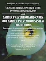 Create the Research Institute of the Environmental Protection and Cancer Prevention and Carry out Cancer Prevention System Engineering: Walking out of