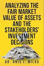 Analyzing the Fair Market Value of Assets and the Stakeholders' Investment Decisions