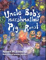 Uncle Bob's Marshmallow Pig Roast