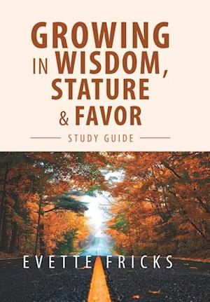 Growing in Wisdom, Stature & Favor