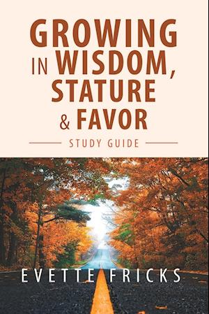 Growing in Wisdom, Stature & Favor