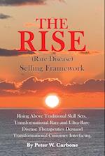 The Rise (Rare Disease) Selling Framework: Rising Above Traditional Skill Sets. Transformational Rare and Ultra-Rare Disease Therapeutics Demand Trans