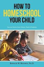 How to Homeschool Your Child