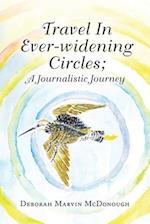 Travel in Ever-Widening Circles; a Journalistic Journey