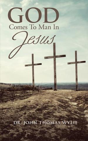 God Comes to Man in Jesus