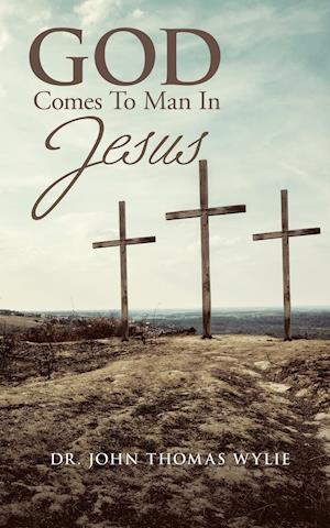 God Comes to Man in Jesus