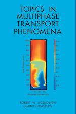 Topics in Multiphase Transport Phenomena 