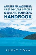 Applied Management:  Chief Executive Officers (Ceos) and Managers Handbook