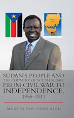 Sudan's People and the Country of 'South Sudan' from Civil War to Independence, 1955-2011 