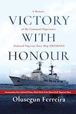 Victory with Honour: A Memoir of My Operations and Command Experience Onboard Nigerian Navy Ship Okpabana 