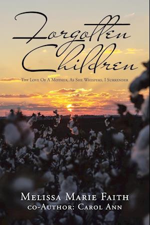 Forgotten Children: The Love of a Mother, as She Whispers, I Surrender