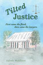 Tilted Justice: First Came the Flood, Then Came the Lawyers. 
