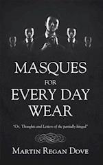 Masques for Every Day Wear