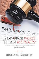 Is Divorce Worse Than Murder?: American Dream of Boston Immigrant Irish Undercut by Kinky Sex Murder. 