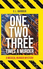 One, Two, Three Times a Murder: A Medical Murder Mystery 