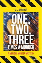 One, Two, Three Times a Murder: A Medical Murder Mystery 