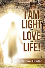 I Am Light-Love-Life!