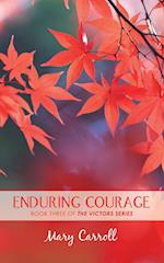 Enduring Courage: The Victors Series: a Trilogy of Triumph 