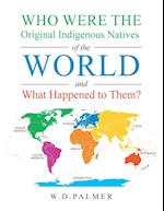 Who Were the Original Indigenous Natives of the World and What Happened to Them? 