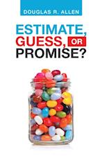 Estimate, Guess, or Promise?